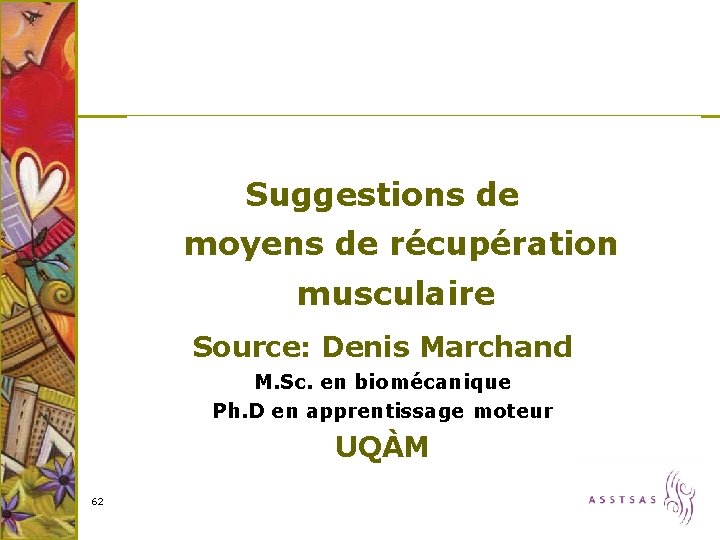 Suggestions de moyens de récupération musculaire Source: Denis Marchand M. Sc. en biomécanique Ph.