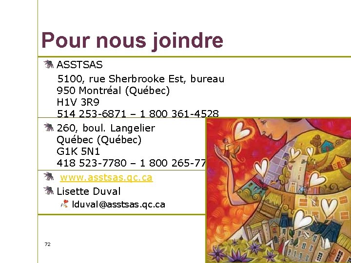 Pour nous joindre ASSTSAS 5100, rue Sherbrooke Est, bureau 950 Montréal (Québec) H 1