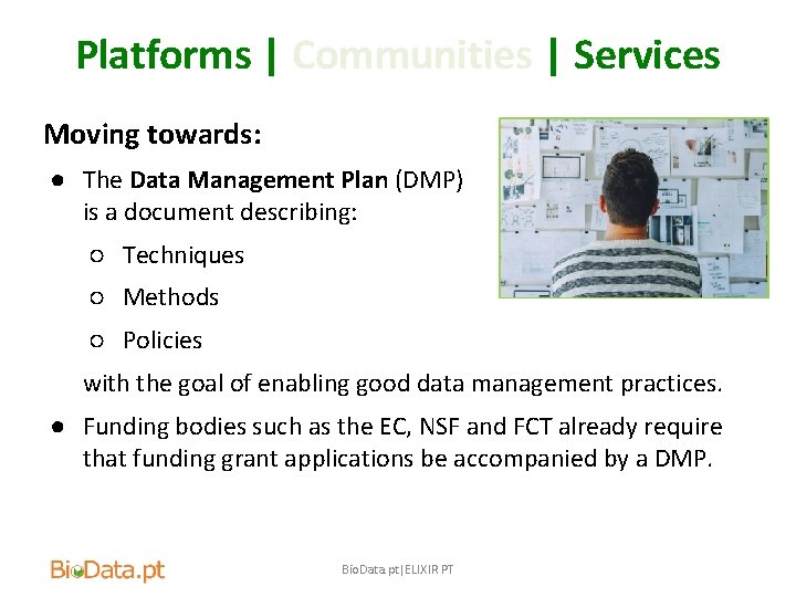 Platforms | Communities | Services Moving towards: ● The Data Management Plan (DMP) is