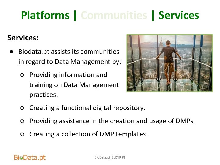 Platforms | Communities | Services: ● Biodata. pt assists its communities in regard to