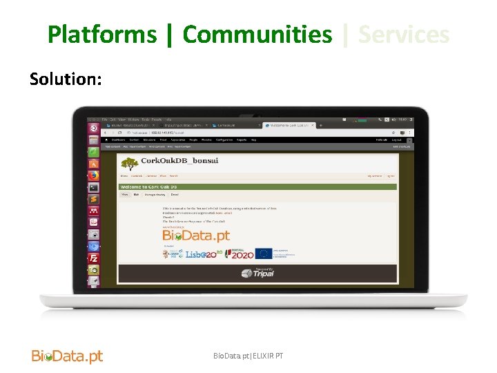 Platforms | Communities | Services Solution: Bio. Data. pt|ELIXIR PT 