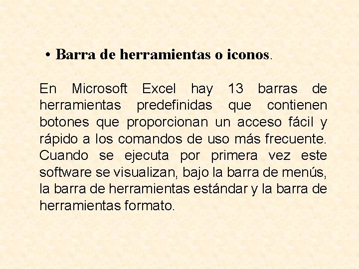  • Barra de herramientas o iconos. En Microsoft Excel hay 13 barras de