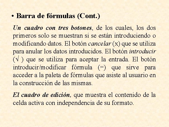  • Barra de fórmulas (Cont. ) Un cuadro con tres botones, de los