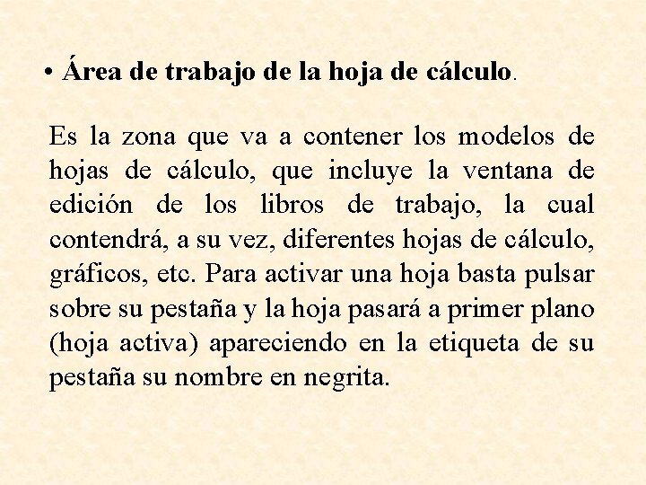  • Área de trabajo de la hoja de cálculo. Es la zona que