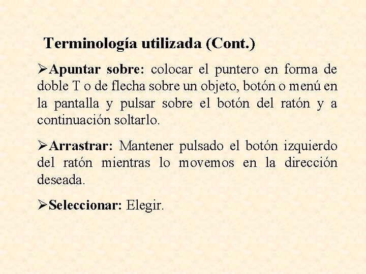 Terminología utilizada (Cont. ) ØApuntar sobre: colocar el puntero en forma de doble T