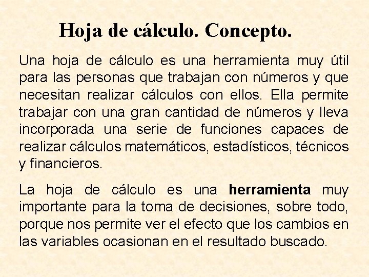 Hoja de cálculo. Concepto. Una hoja de cálculo es una herramienta muy útil para