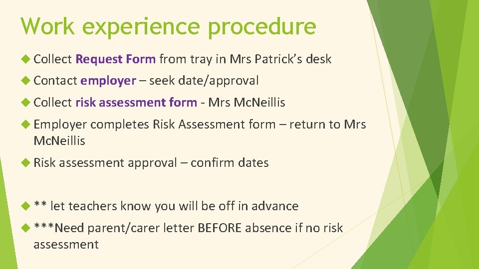 Work experience procedure Collect Request Form from tray in Mrs Patrick’s desk Contact employer