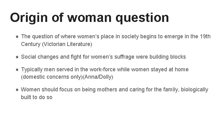 Origin of woman question ● The question of where women’s place in society begins