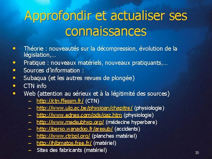 Approfondir et actualiser ses connaissances • • • Théorie : nouveautés sur la décompression,