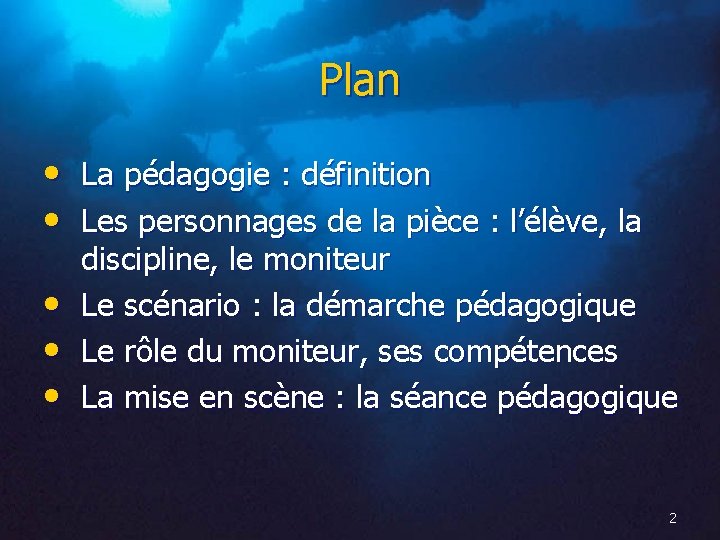 Plan • La pédagogie : définition • Les personnages de la pièce : l’élève,