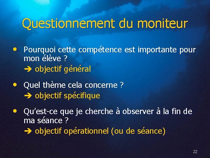 Questionnement du moniteur • Pourquoi cette compétence est importante pour mon élève ? objectif