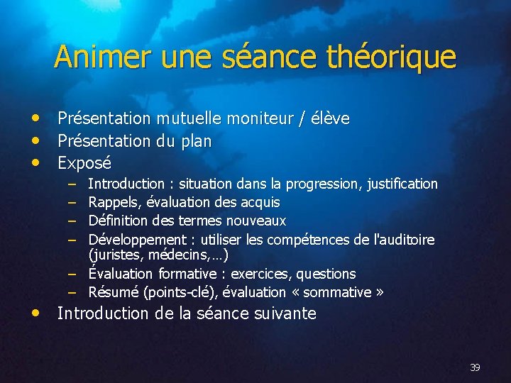 Animer une séance théorique • • • Présentation mutuelle moniteur / élève Présentation du