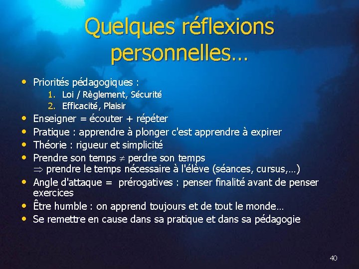 Quelques réflexions personnelles… • Priorités pédagogiques : • • 1. 2. Loi / Règlement,