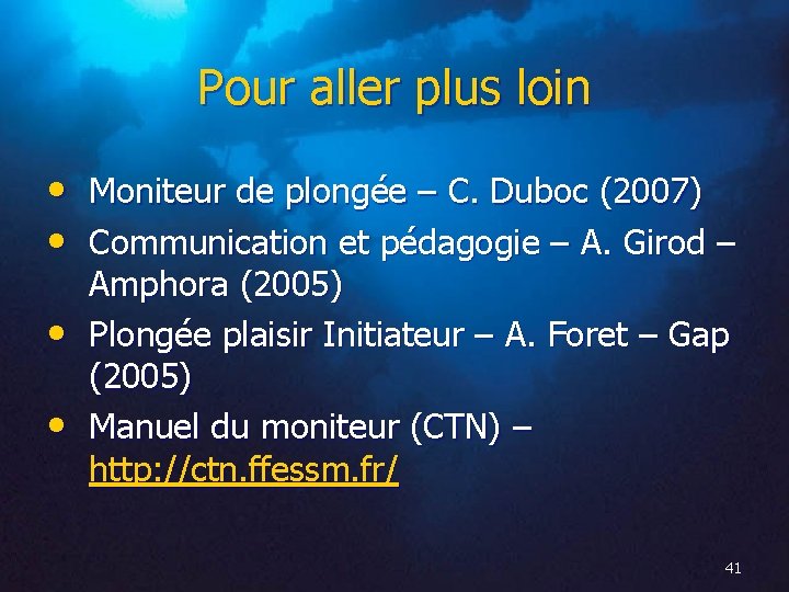 Pour aller plus loin • Moniteur de plongée – C. Duboc (2007) • Communication