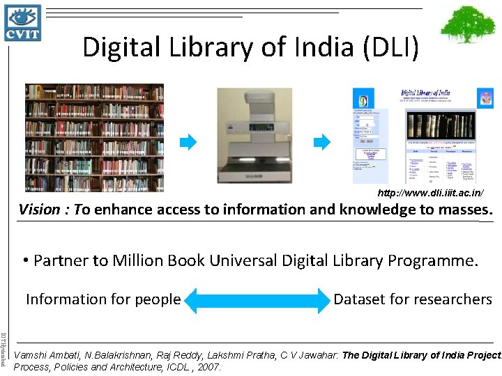 Digital Library of India (DLI) http: //www. dli. iiit. ac. in/ Vision : To