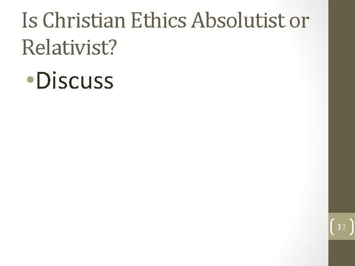 Is Christian Ethics Absolutist or Relativist? • Discuss 13 