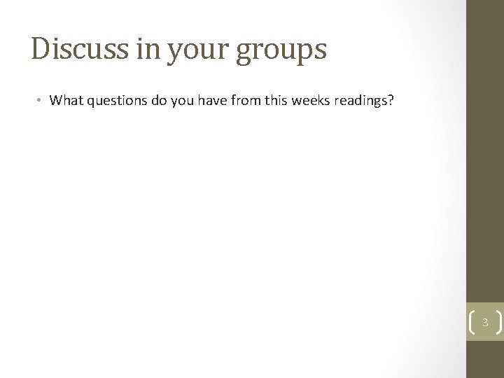 Discuss in your groups • What questions do you have from this weeks readings?