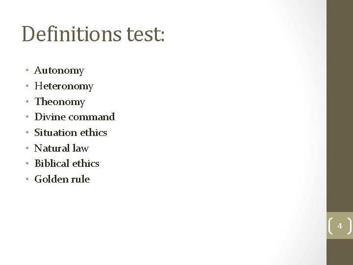 Definitions test: • • Autonomy Heteronomy Theonomy Divine command Situation ethics Natural law Biblical