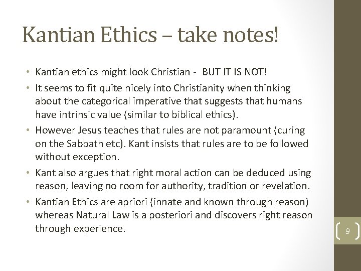 Kantian Ethics – take notes! • Kantian ethics might look Christian - BUT IT
