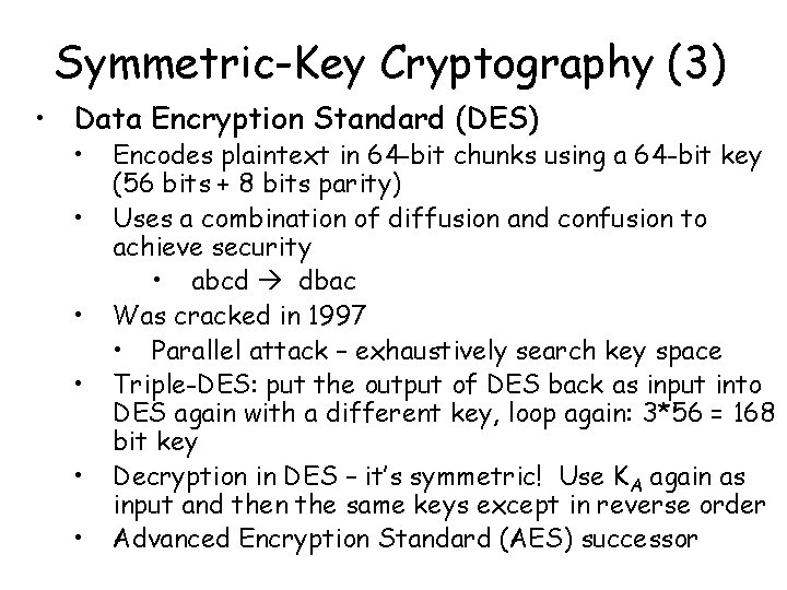 Symmetric-Key Cryptography (3) • Data Encryption Standard (DES) • • • Encodes plaintext in Symmetric-Key Cryptography (3) • Data Encryption Standard (DES) • • • Encodes plaintext in