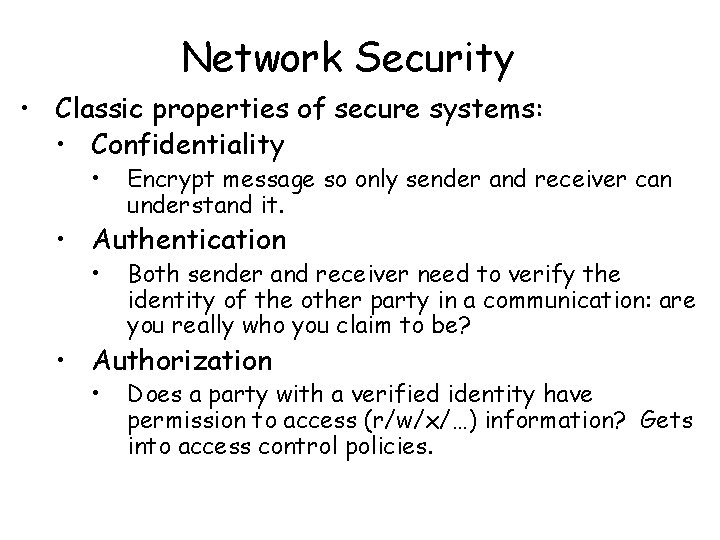 Network Security • Classic properties of secure systems: • Confidentiality • Encrypt message so Network Security • Classic properties of secure systems: • Confidentiality • Encrypt message so