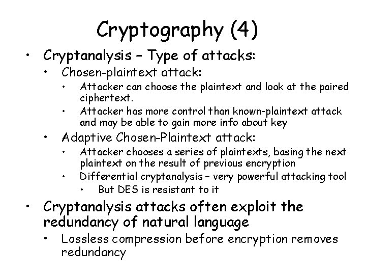 Cryptography (4) • Cryptanalysis – Type of attacks: • Chosen-plaintext attack: • • • Cryptography (4) • Cryptanalysis – Type of attacks: • Chosen-plaintext attack: • • •