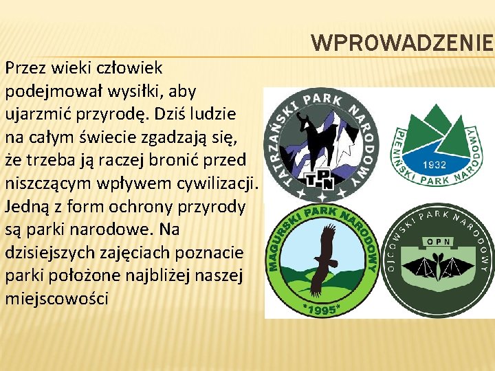 Przez wieki człowiek podejmował wysiłki, aby ujarzmić przyrodę. Dziś ludzie na całym świecie zgadzają