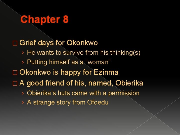 Chapter 8 � Grief days for Okonkwo › He wants to survive from his