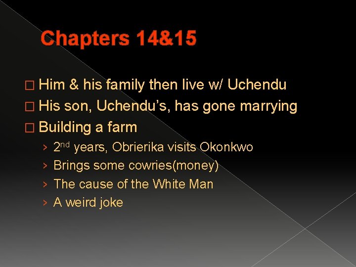 Chapters 14&15 � Him & his family then live w/ Uchendu � His son,