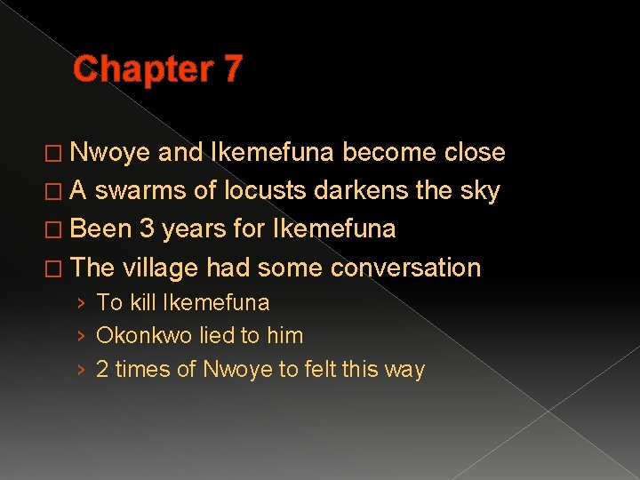 Chapter 7 � Nwoye and Ikemefuna become close � A swarms of locusts darkens