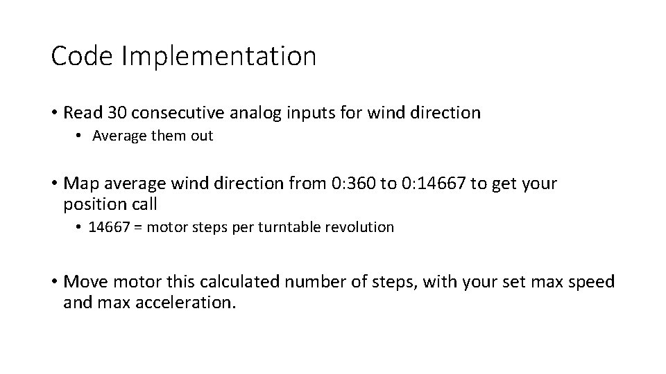 Code Implementation • Read 30 consecutive analog inputs for wind direction • Average them