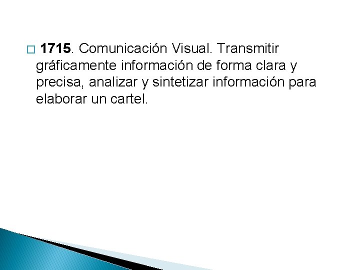 � 1715. Comunicación Visual. Transmitir gráficamente información de forma clara y precisa, analizar y