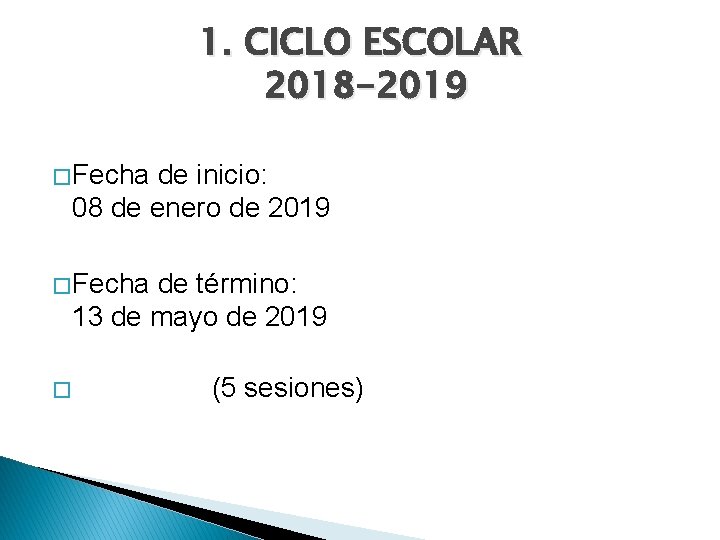 1. CICLO ESCOLAR 2018 -2019 � Fecha de inicio: 08 de enero de 2019