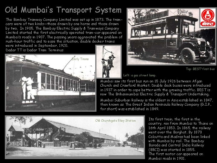 Old Mumbai’s Transport System The Bombay Tramway Company Limited was set up in 1873.