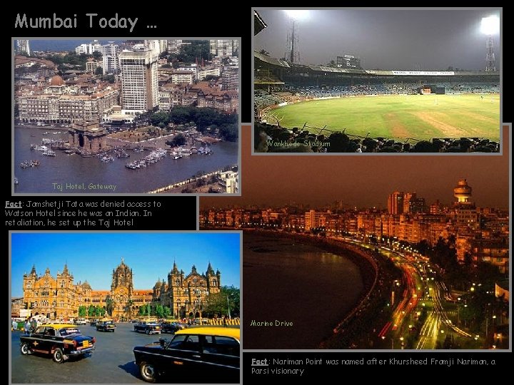 Mumbai Today … Wankhede Stadium Taj Hotel, Gateway Fact: Jamshetji Tata was denied access