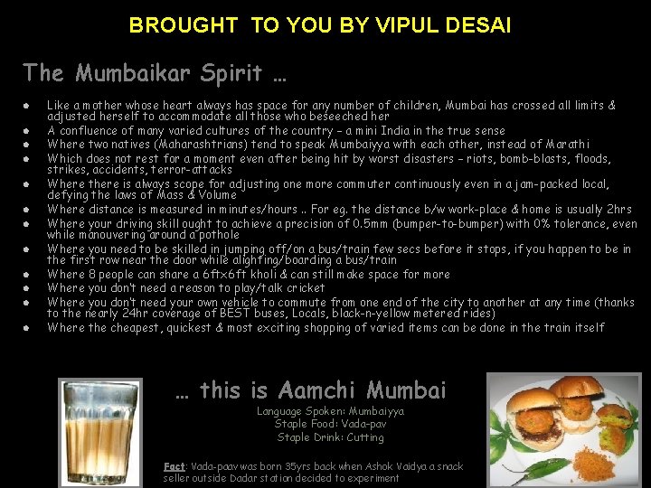 BROUGHT TO YOU BY VIPUL DESAI The Mumbaikar Spirit … l l l Like