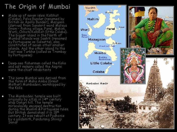 The Origin of Mumbai l l Made up of seven isles: Kolbhat (Colaba), Palva