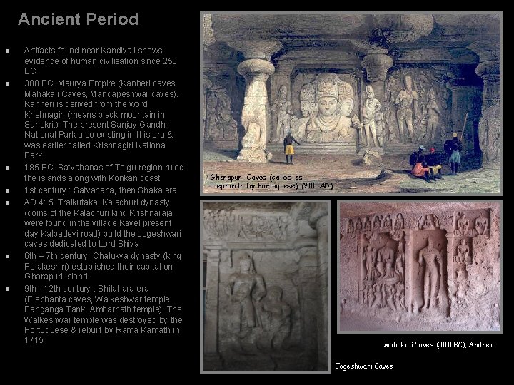Ancient Period l l l l Artifacts found near Kandivali shows evidence of human