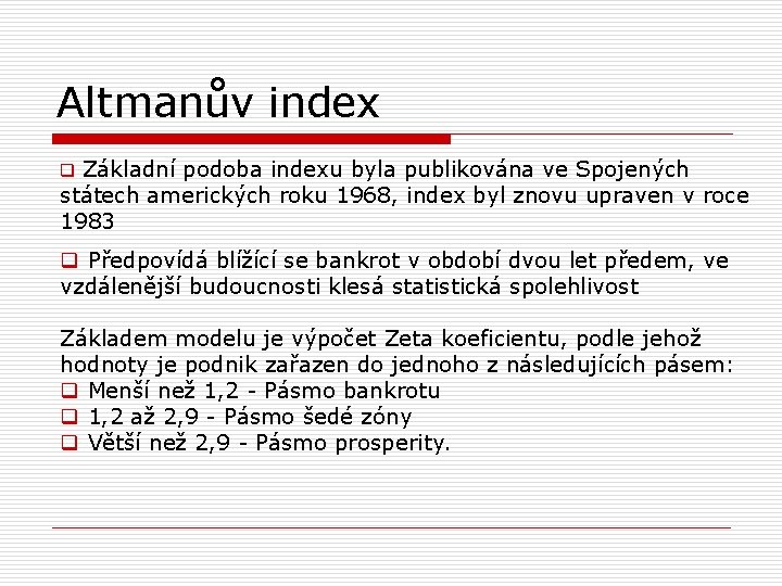 Altmanův index q Základní podoba indexu byla publikována ve Spojených státech amerických roku 1968,