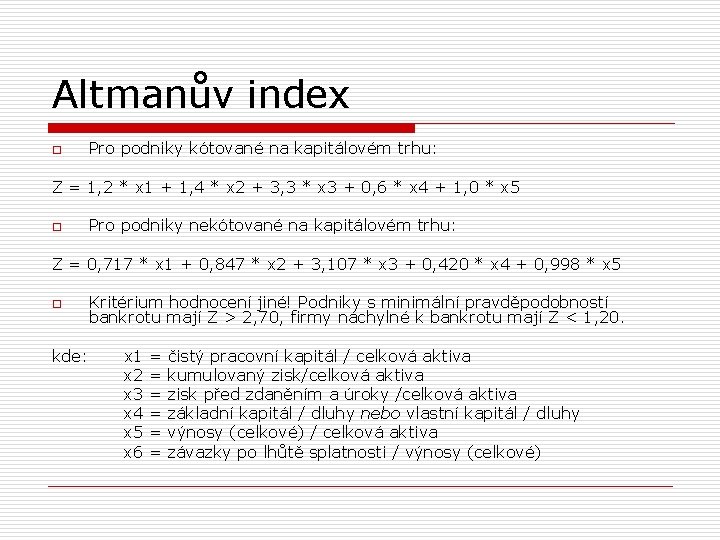 Altmanův index o Pro podniky kótované na kapitálovém trhu: Z = 1, 2 *
