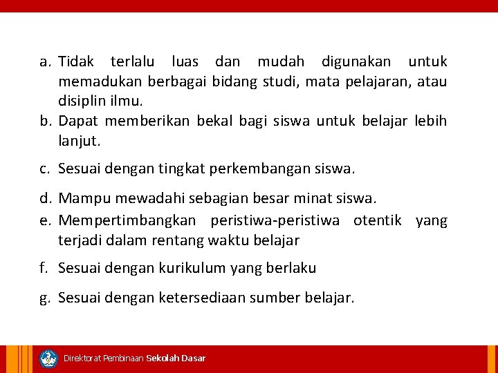  a. Tidak terlalu luas dan mudah digunakan untuk memadukan berbagai bidang studi, mata