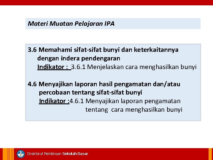 Materi Muatan Pelajaran IPA 3. 6 Memahami sifat-sifat bunyi dan keterkaitannya dengan indera pendengaran