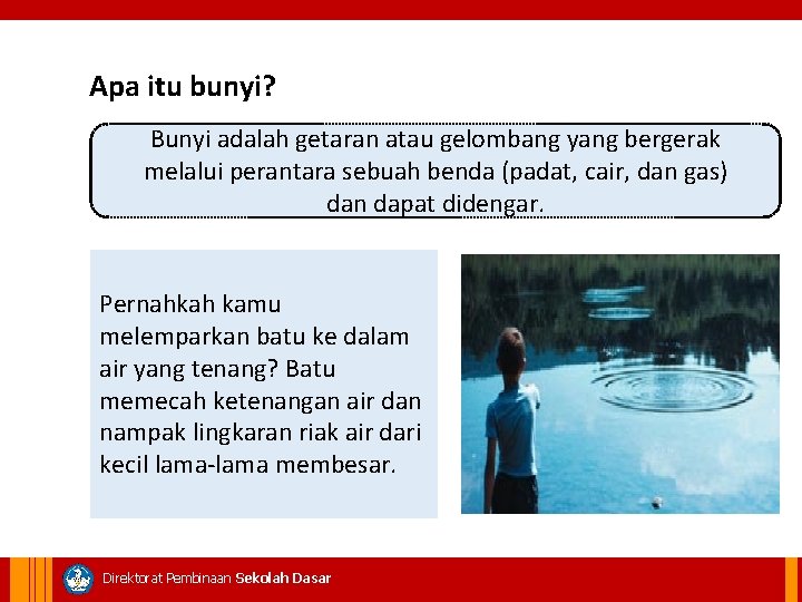 Apa itu bunyi? Bunyi adalah getaran atau gelombang yang bergerak melalui perantara sebuah benda