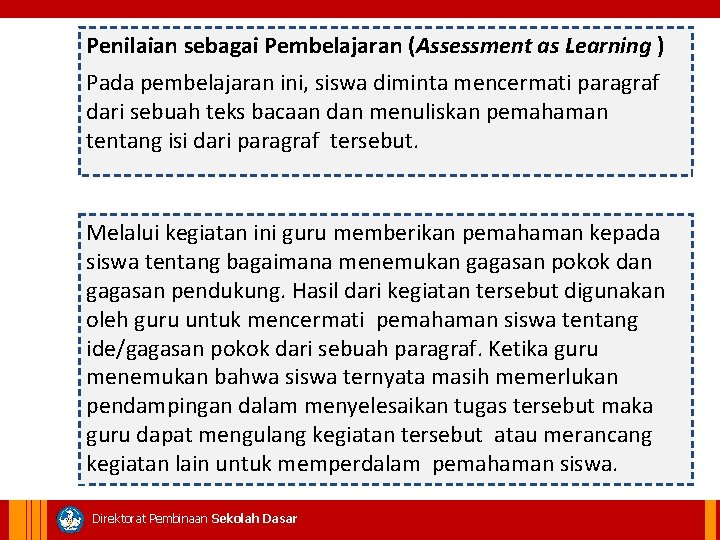 Penilaian sebagai Pembelajaran (Assessment as Learning ) Pada pembelajaran ini, siswa diminta mencermati paragraf