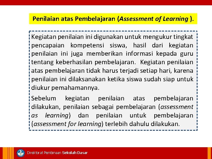 Penilaian atas Pembelajaran (Assessment of Learning ). Kegiatan penilaian ini digunakan untuk mengukur tingkat