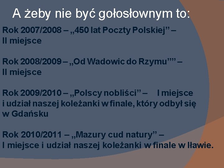 A żeby nie być gołosłownym to: Rok 2007/2008 – „ 450 lat Poczty Polskiej”
