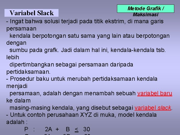 Variabel Slack Metode Grafik / Maksimasi - Ingat bahwa solusi terjadi pada titik ekstrim,