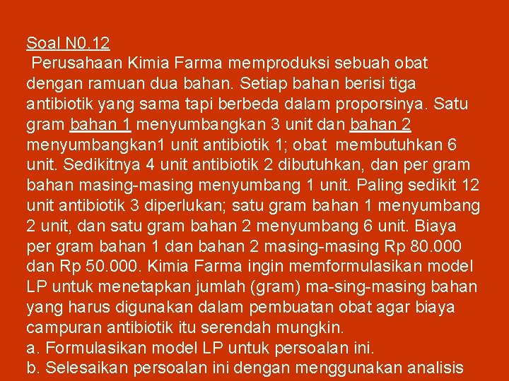 Soal N 0. 12 Perusahaan Kimia Farma memproduksi sebuah obat dengan ramuan dua bahan.