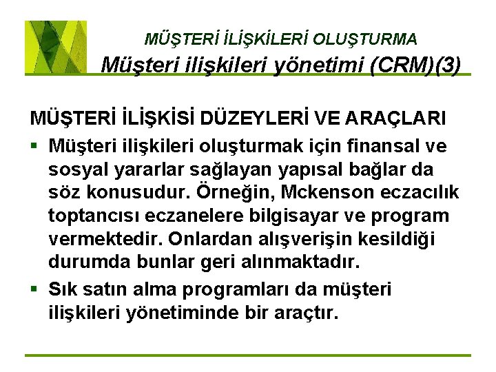 MÜŞTERİ İLİŞKİLERİ OLUŞTURMA Müşteri ilişkileri yönetimi (CRM)(3) MÜŞTERİ İLİŞKİSİ DÜZEYLERİ VE ARAÇLARI § Müşteri