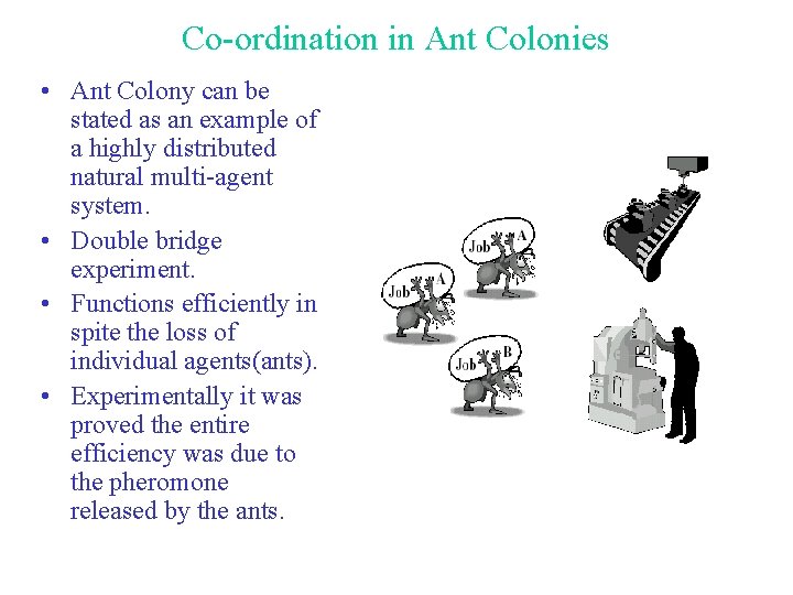 Co-ordination in Ant Colonies • Ant Colony can be stated as an example of